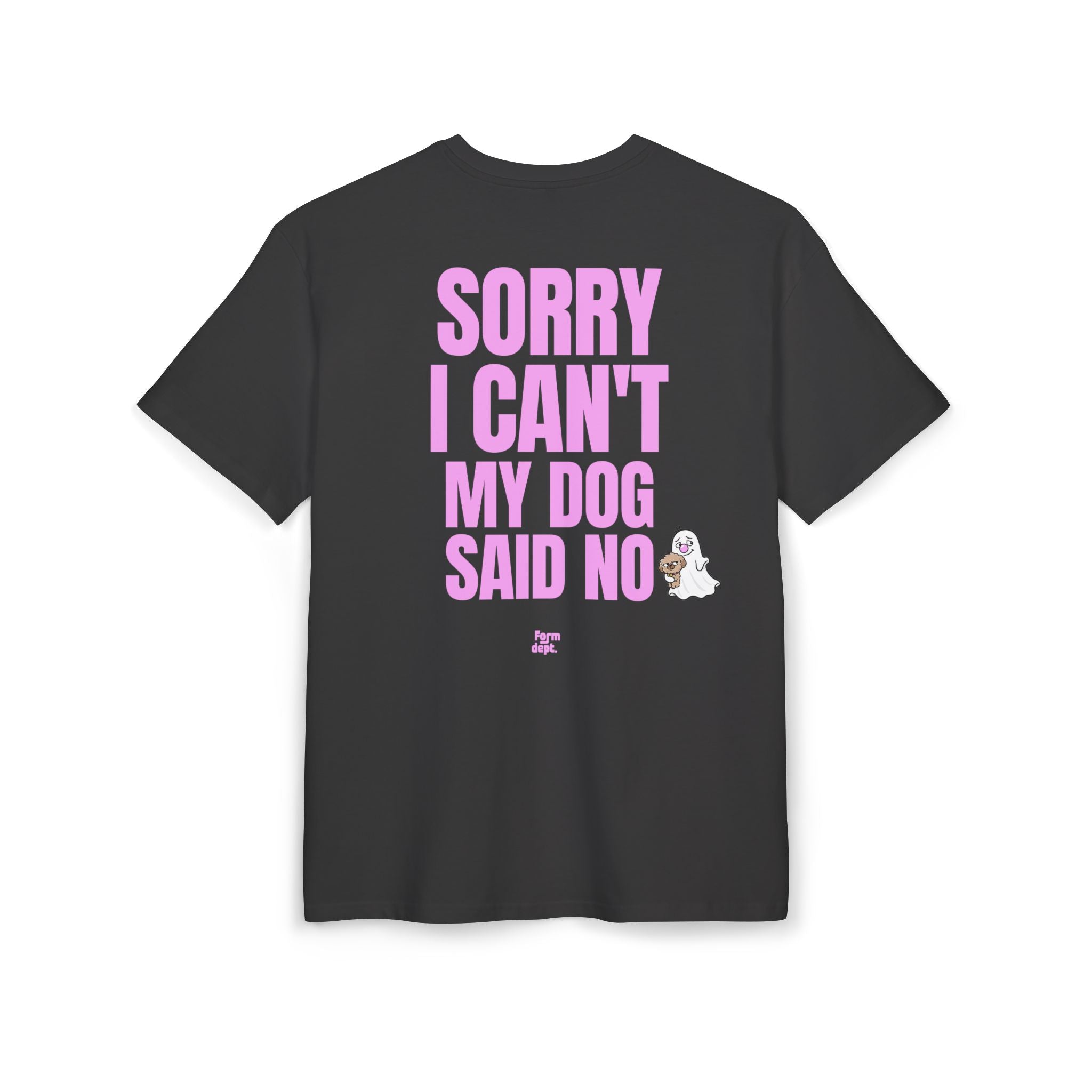 Unisex Sorry I Can’t My Dog Said No Funny T-Shirt Oversized