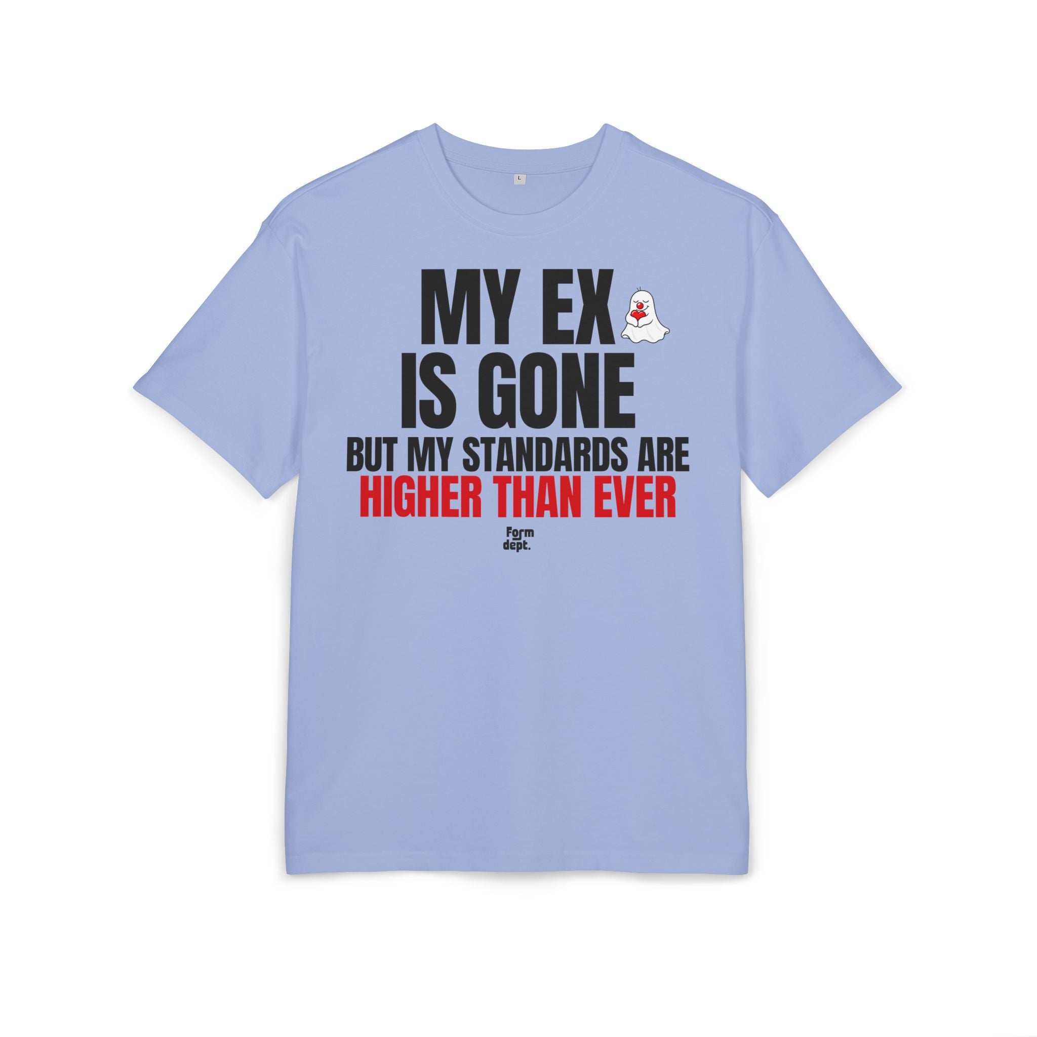 My Ex Is Gone, But My Standards Are Higher Than Ever T-Shirt