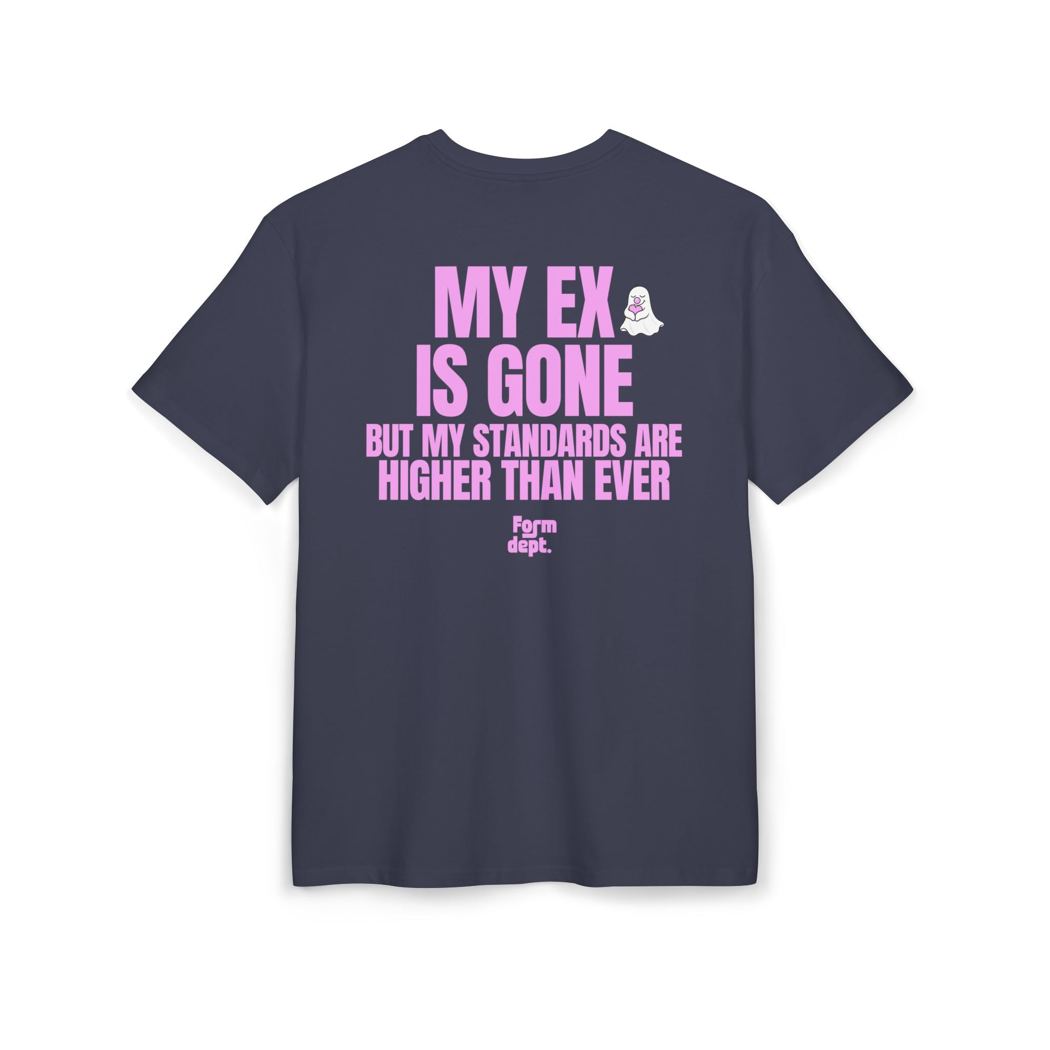 Unisex My Ex Is Gone, But My Standards Are Higher Than Ever Funny T-Shirt Oversized
