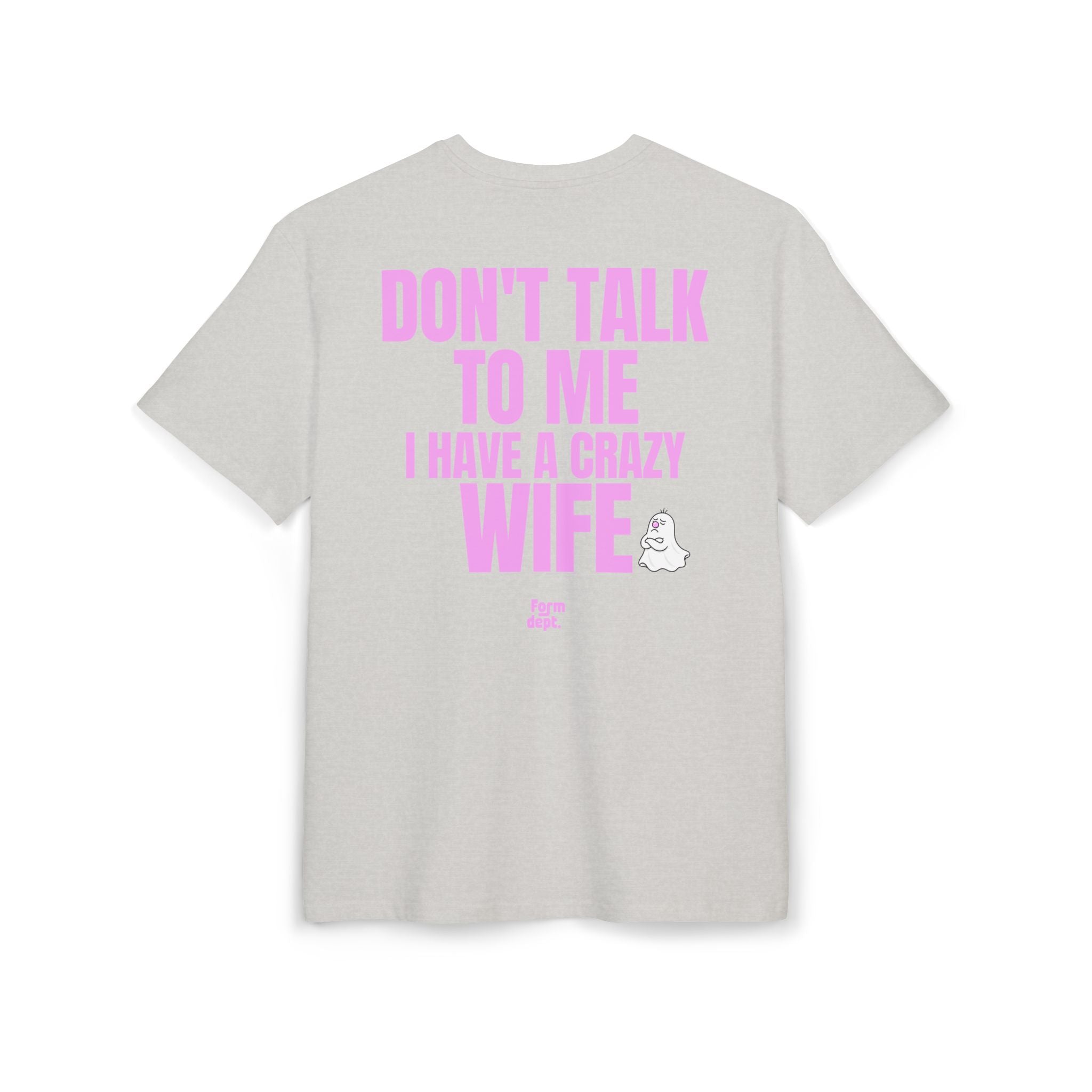 Unisex Don't Talk to Me I Have a Crazy Wife Funny Oversized T-Shirt