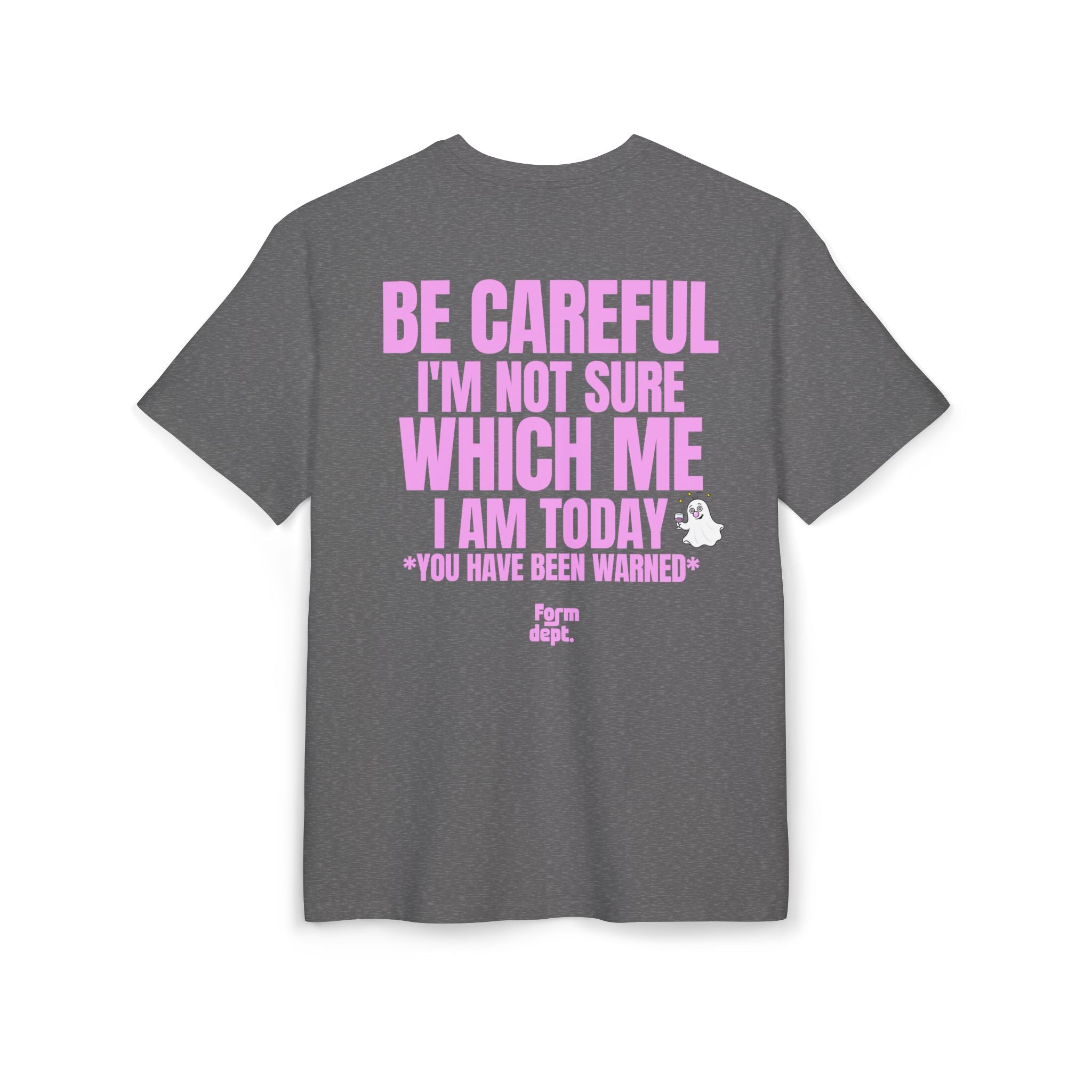 Unisex Be Careful I'm Not Sure Which Me I Am Today Funny T-Shirt Oversized