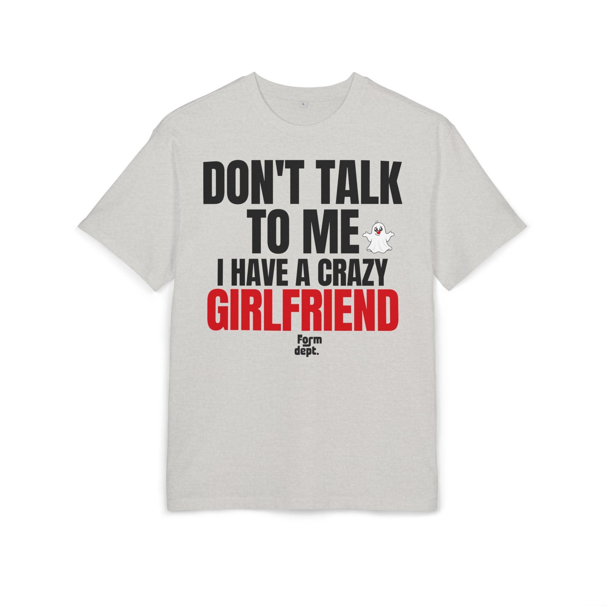 Don’t Talk to Me, I Have a Crazy Girlfriend Graphic Tee