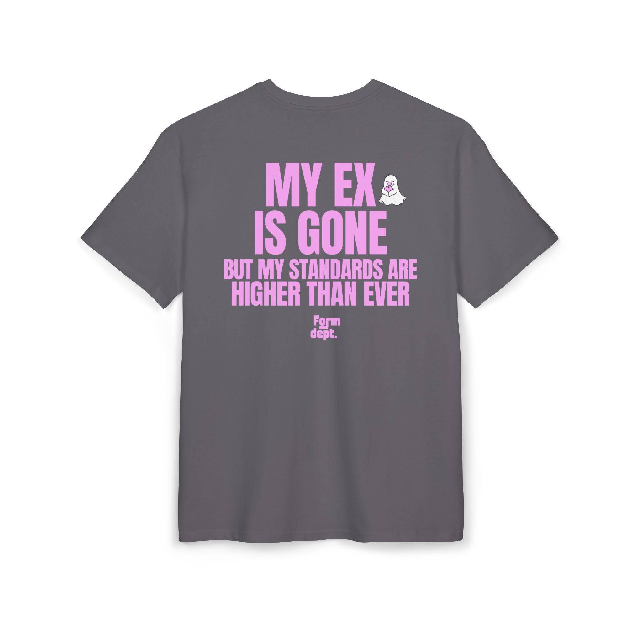 Unisex My Ex Is Gone, But My Standards Are Higher Than Ever Funny T-Shirt Oversized
