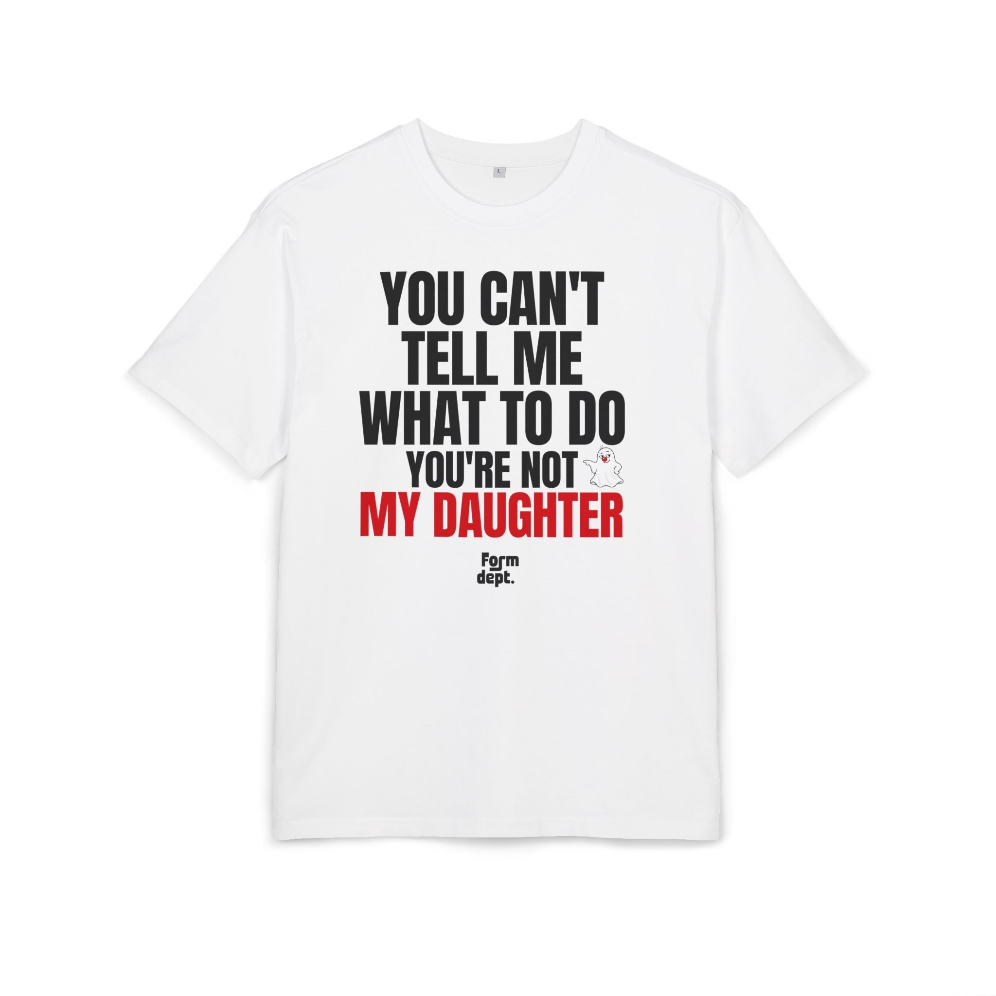 Camiseta oversize unisex «You Can’t Tell Me What to Do, You’re Not My Daughter» con estampado negro y rojo en la parte delantera – Form Dept.