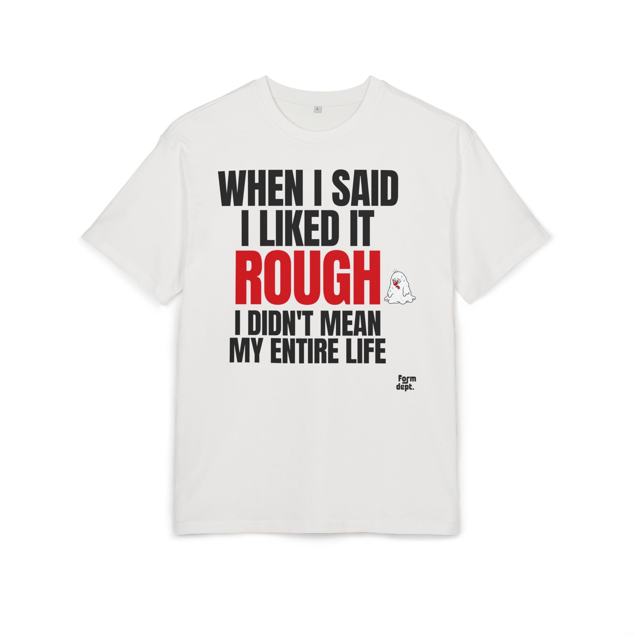 When I Said I Liked It Rough Funny Quote T-Shirt