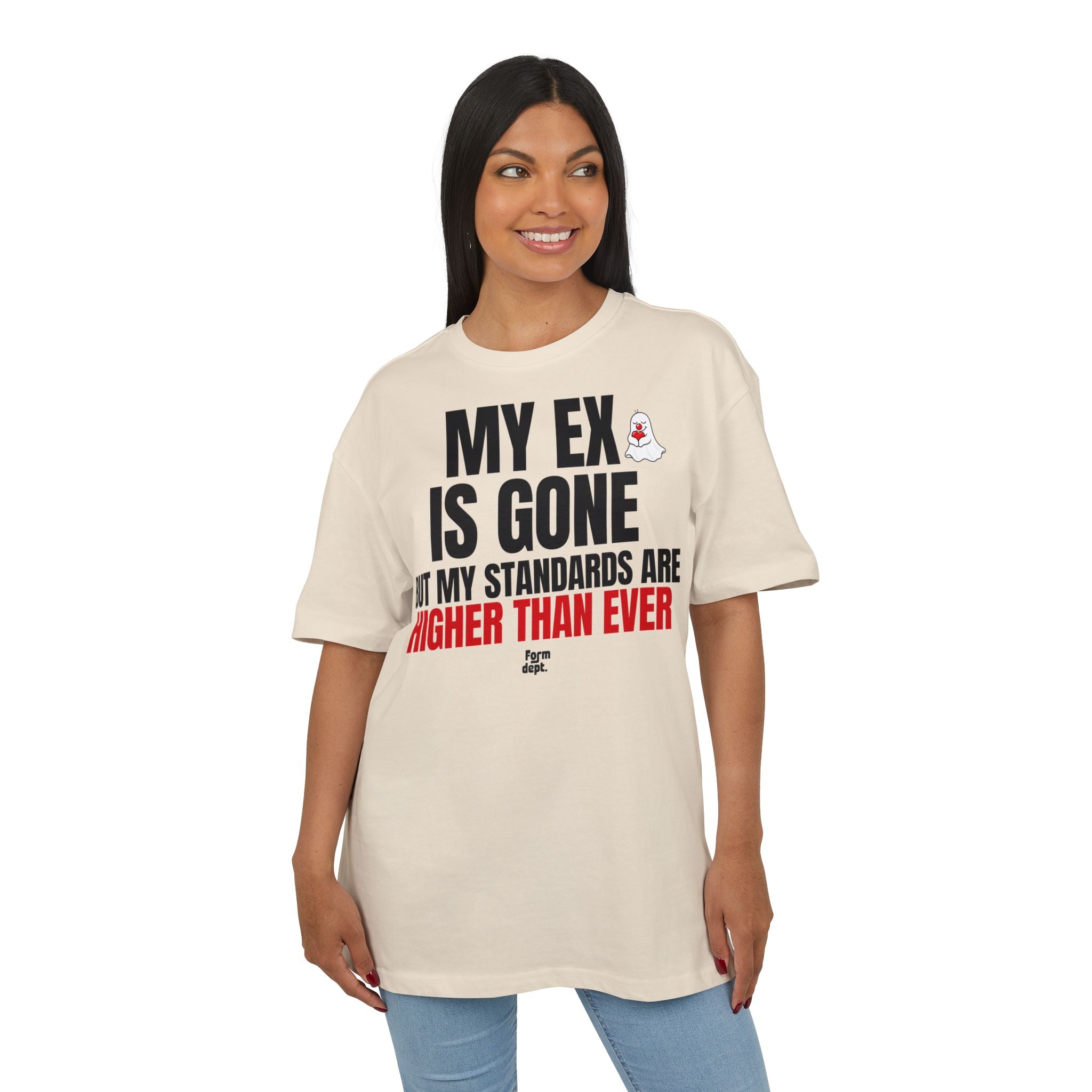 My Ex Is Gone, But My Standards Are Higher Than Ever T-Shirt